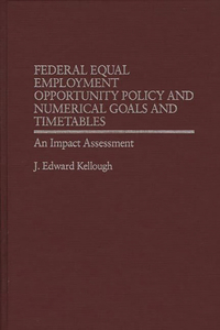 Federal Equal Employment Opportunity Policy and Numerical Goals and Timetables