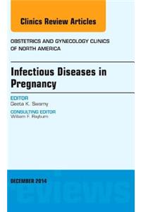 Infectious Diseases in Pregnancy, an Issue of Obstetrics and Gynecology Clinics