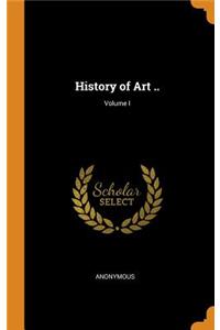 History of Art ..; Volume I