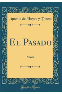 El Pasado: Novela (Classic Reprint)