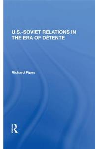 U.S.-Soviet Relations in the Era of Detente