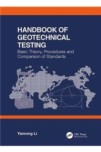 Handbook of Geotechnical Testing: Basic Theory, Procedures and Comparison of Standards