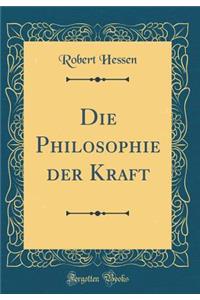 Die Philosophie Der Kraft (Classic Reprint)