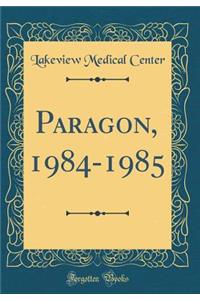 Paragon, 1984-1985 (Classic Reprint)