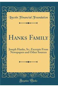 Hanks Family: Joseph Hanks, Sr.; Excerpts from Newspapers and Other Sources (Classic Reprint)