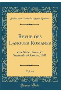 Revue Des Langues Romanes, Vol. 44: Vme SÃ©rie, Tome VI; Septembre-Octobre, 1901 (Classic Reprint)