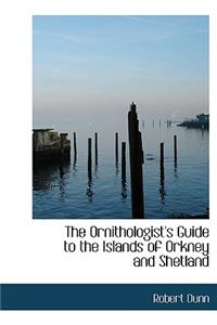 The Ornithologist's Guide to the Islands of Orkney and Shetland