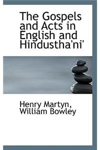 The Gospels and Acts in English and Hindustha'ni'