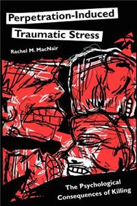 Perpetration-Induced Traumatic Stress