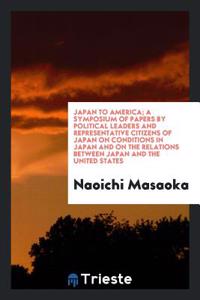 JAPAN TO AMERICA; A SYMPOSIUM OF PAPERS