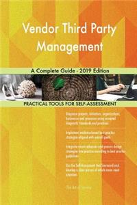 Vendor Third Party Management A Complete Guide - 2019 Edition