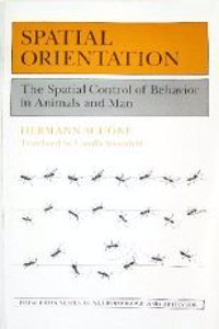 Spatial Orientation: The Stapial Control of Behaviour in Animals and Man