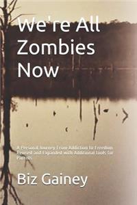 We're All Zombies Now