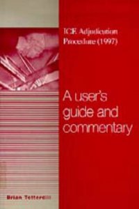 ICE ADJUDICATION PROCEDURE 1997: A USERS GUIDE AND COMMENTARY