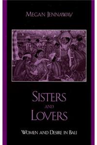Sisters and Lovers: Women and Desire in Bali