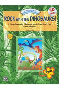 Rock with the Dinosaurs! (a Cross-Curricular Classroom Musical and Study Unit): Complete Package (Unison Voices), Book & CD [With CD]