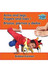 Arms and Legs, Fingers and Toes (Brazos, Piernas Y Dedos) Bilingual