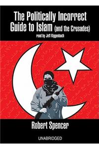 Politically Incorrect Guide to Islam (and the Crusades)
