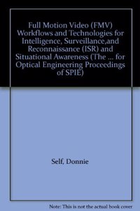 Full Motion Video (FMV) Workflows and Technologies for Intelligence, Surveillance,and Reconnaissance (ISR) and Situational Awareness