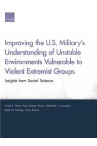 Improving the U.S. Military's Understanding of Unstable Environments Vulnerable to Violent Extremist Groups: Insights from Social Science