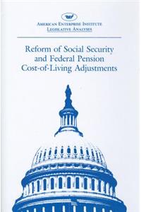 Reform of Social Security and Federal Pension Cost-Of-Living Adjustments