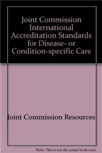 Joint Commission Internat'l Standards F/ Disease or Condition-Specific Care