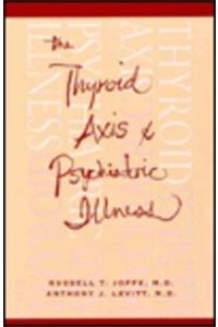 The Thyroid Axis and Psychiatric Illness