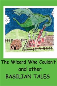 Wizard Who Couldn't and other Basilian Tales