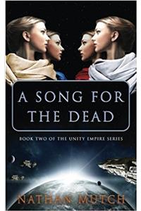 A Song For The Dead: Volume 2 (The Unity Empire Series)