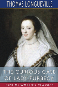 Curious Case of Lady Purbeck (Esprios Classics)