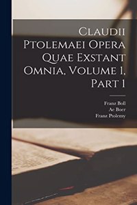 Claudii Ptolemaei Opera Quae Exstant Omnia, Volume 1, part 1