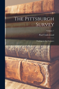 Pittsburgh Survey; Findings in Six Volumes; Volume 1