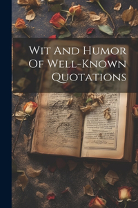 Wit And Humor Of Well-known Quotations