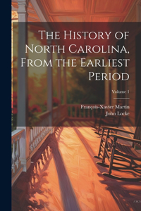 History of North Carolina, From the Earliest Period; Volume 1