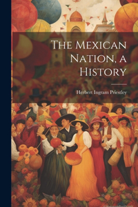 Mexican Nation, a History