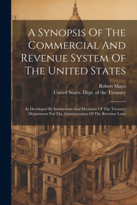 Synopsis Of The Commercial And Revenue System Of The United States