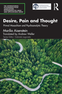 Desire, Pain and Thought: Primal Masochism and Psychoanalytic Theory