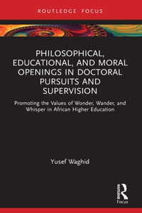 Philosophical, Educational, and Moral Openings in Doctoral Pursuits and Supervision