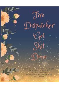 Fire Dispatcher Get Shit Done