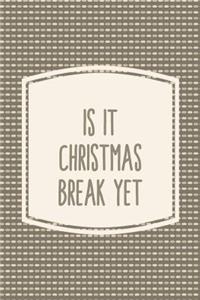 Is It Christmas Break Yet