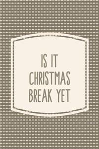 Is It Christmas Break Yet