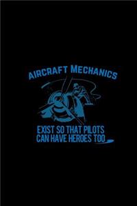 Aircraft Mechanics Exist so that Pilots can have Heroes too