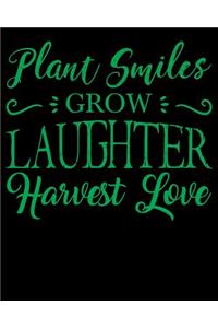 Plant Smiles Grow Laughter Harvest Love