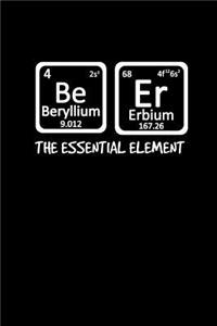 Be. Er. The essential element