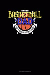 Basketball Dad Like A Regular Dad Only Cooler