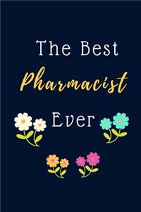 The Best Pharmacist Ever Notebook Journal