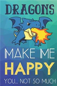 Dragons Make Me Happy You Not So Much