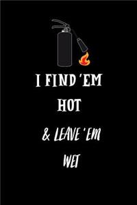I Find 'em Hot & Leave 'em Wet