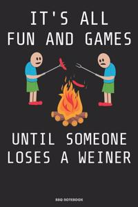 It´s All Fun And Games Until Someone Loses A Weiner BBQ Notebook