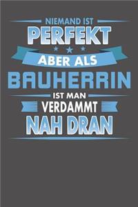 Niemand Ist Perfekt Aber Als Bauherrin Ist Man Verdammt Nah Dran